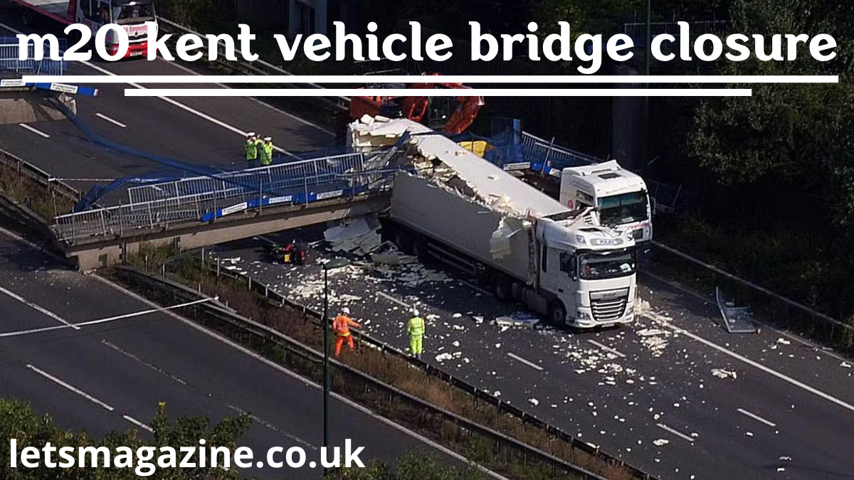 m20 kent vehicle bridge closure